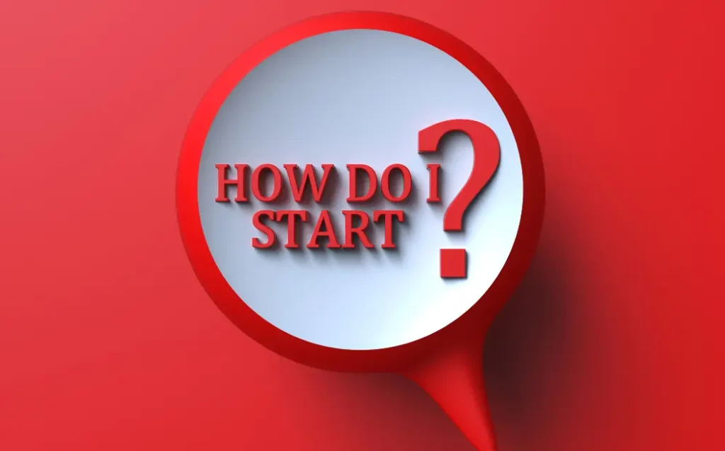 How Do I Start? Question